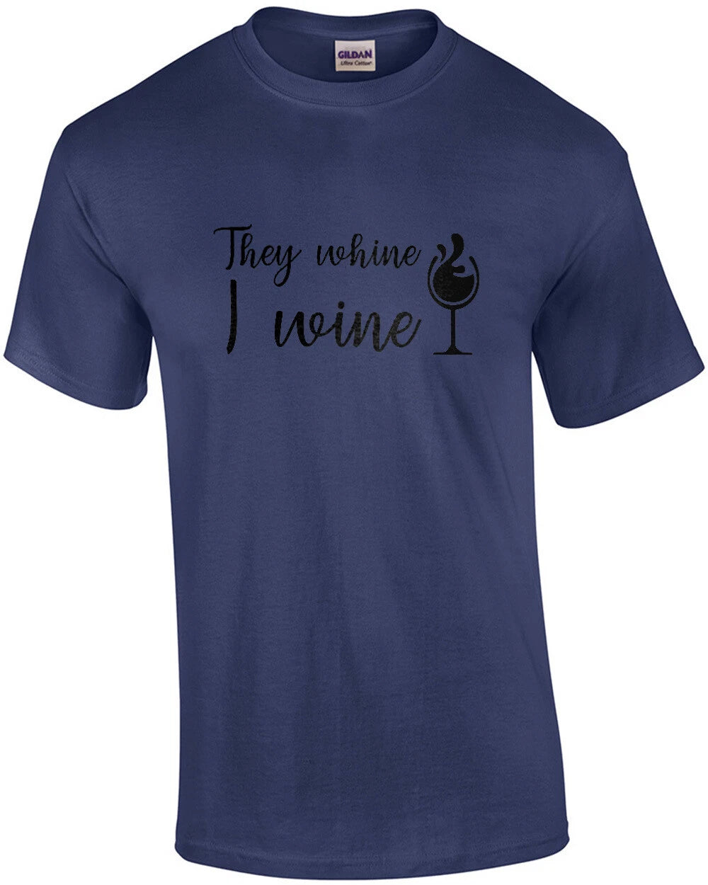 They whine - I wine - funny wine t-shirt
