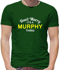 Don't Worry It's a MURPHY Thing! - Mens T-Shirt - Surname Custom Name Family