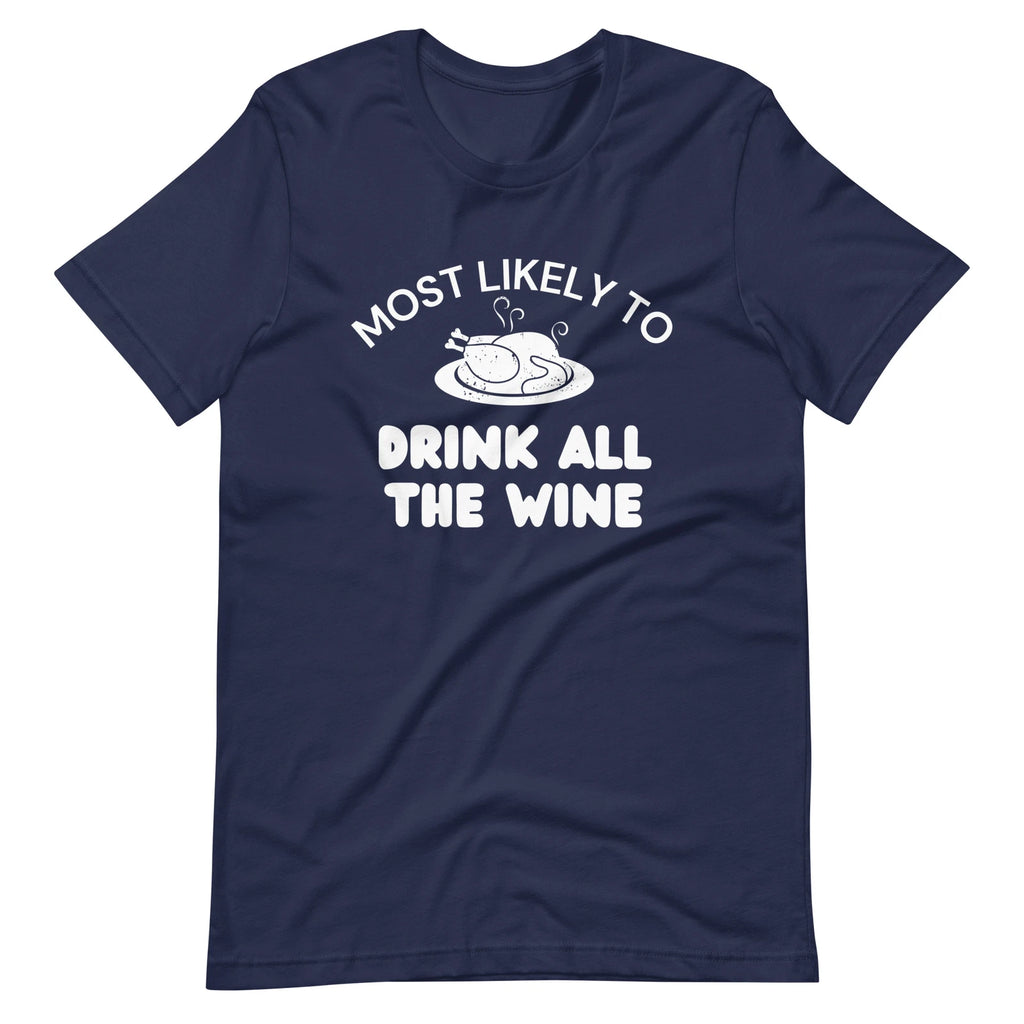 Drink All the Wine Thanksgiving Funny Humor Unisex T-shirt S,M,L,XL,2X,3X,4X