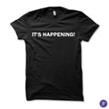 It's Happening tshirt - funny movie quote tees