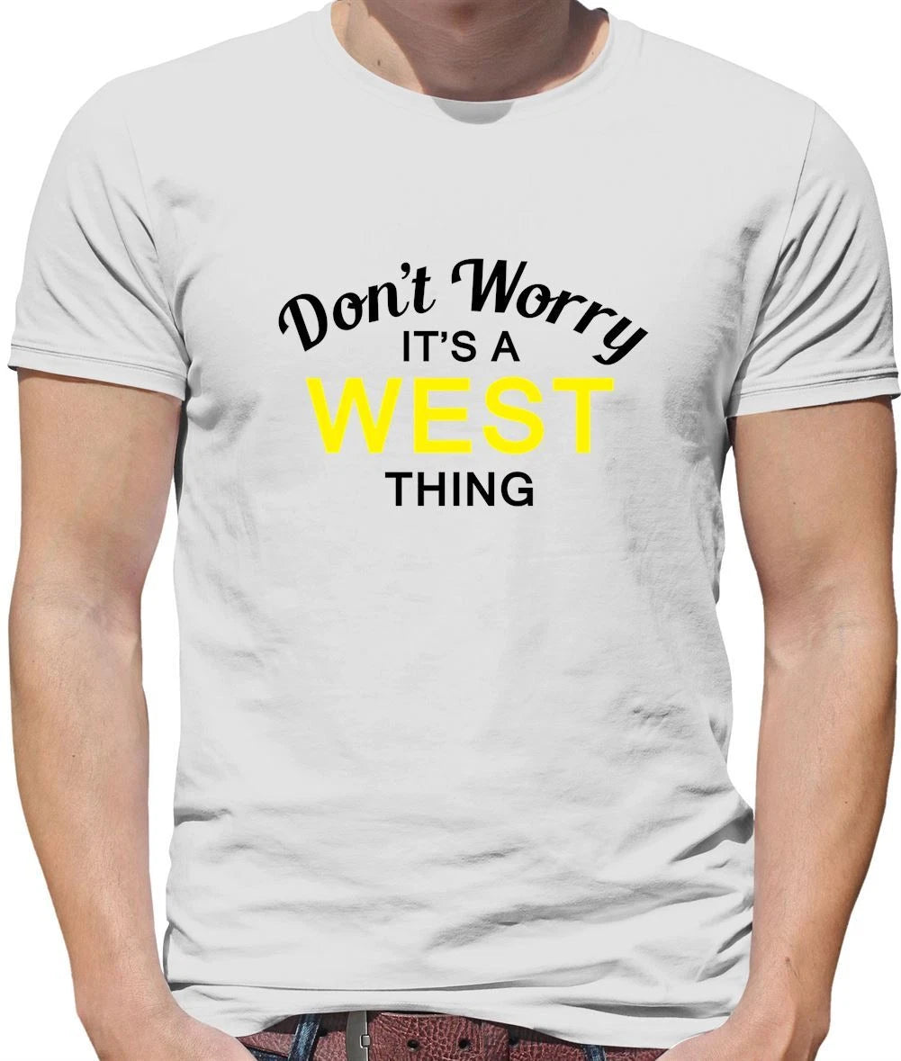 Don't Worry It's a WEST Thing! - Mens T-Shirt - Surname Custom Name Family