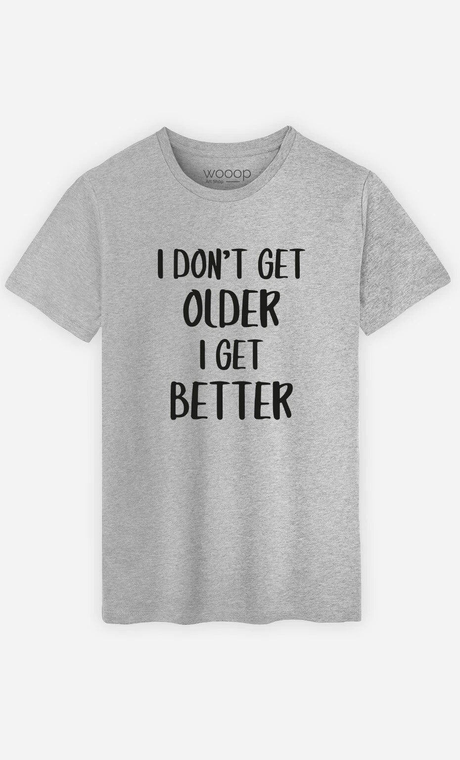 T-Shirt Man short Sleeve I Don'T Get Older I Get Better Gray