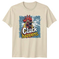 Cluck Happens Chicken Pun Funny Animal Quote Graphic T-Shirt
