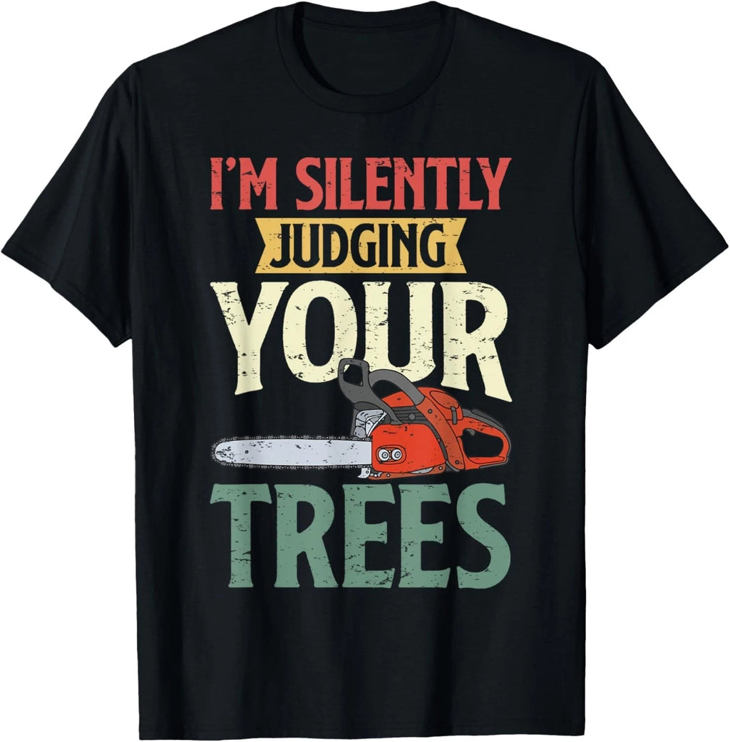 Silently Judging Trees Arborist Logger Woodworker Chainsaw Gift Unisex T-Shirt