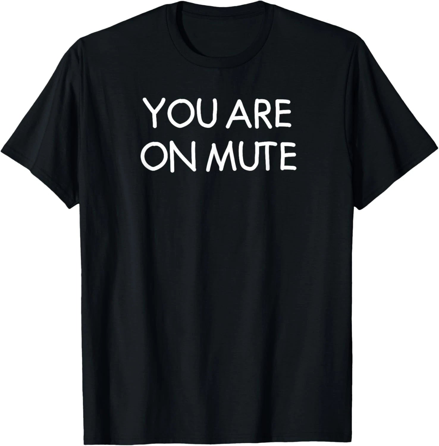 You Are On Mute, Funny, Joke, Sarcastic T-Shirt