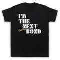 I'M THE NEXT BOND SECRET AGENT DOUBLE O 00 MI6 THE NAME MENS & WOMENS T-SHIRT