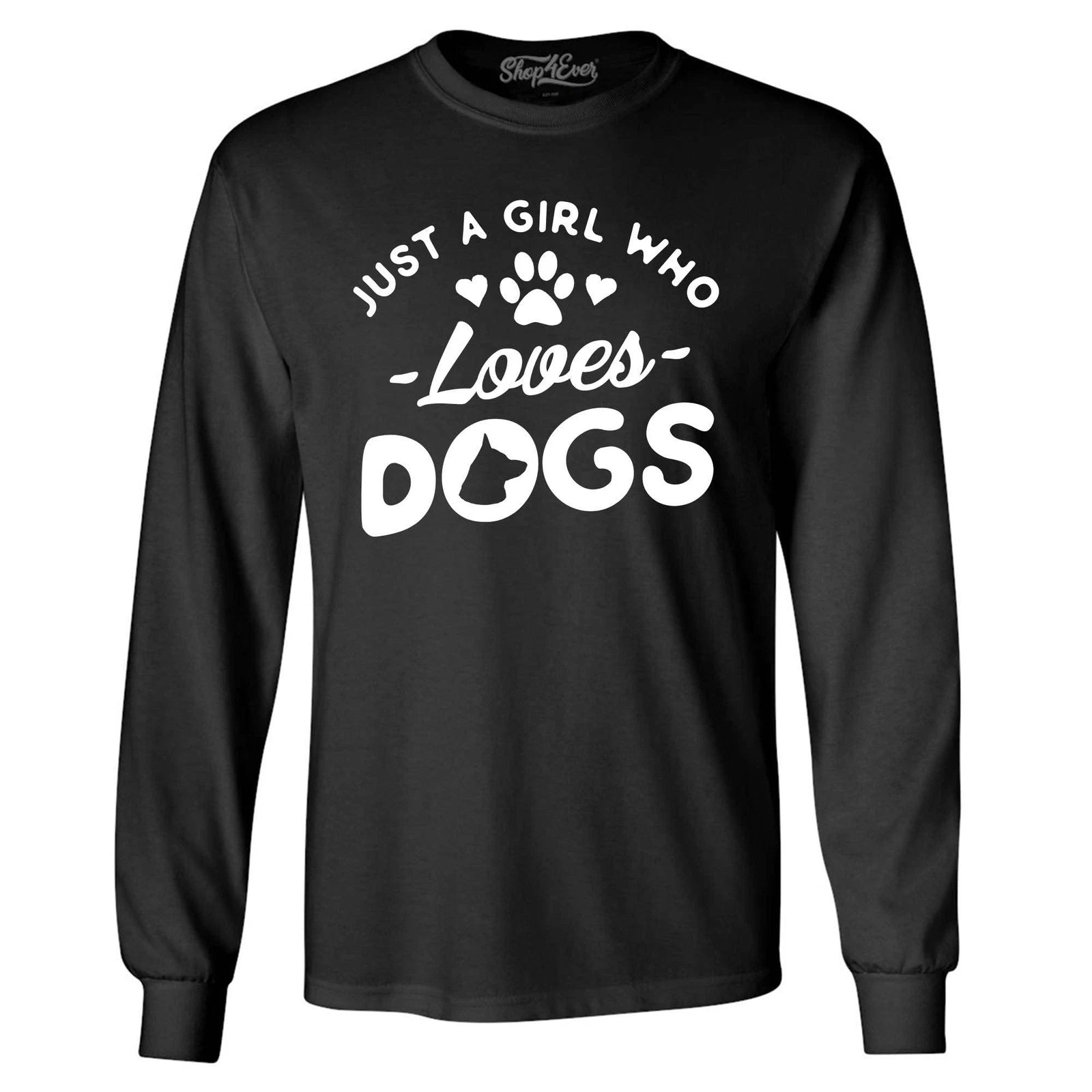 Just A Girl Who Loves Dogs Long Sleeve Just a Girl Shirts