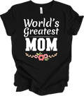 World's Greatest Mom Shirt Floral Design Mother's Day Gift for Women Best Mom Te