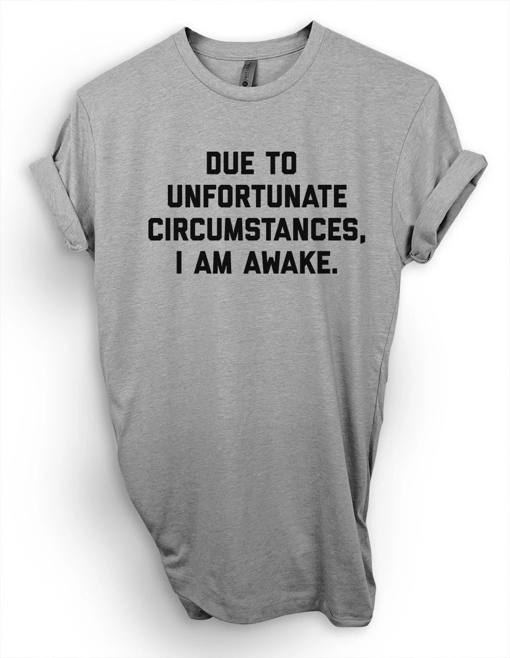 Due To Unfortunate Circumstances I Am Awake T-Shirt, Funny Introvert Shirt