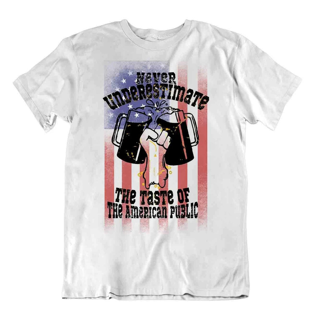 Never Underestimate The Taste The American Public T-SHIRT Beer TEE Cheers SHIRT