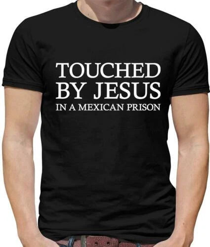Touché Par Jésus T-Shirt Pour Hommes - Meme - Drôle - Blague - Prison Mexicaine
