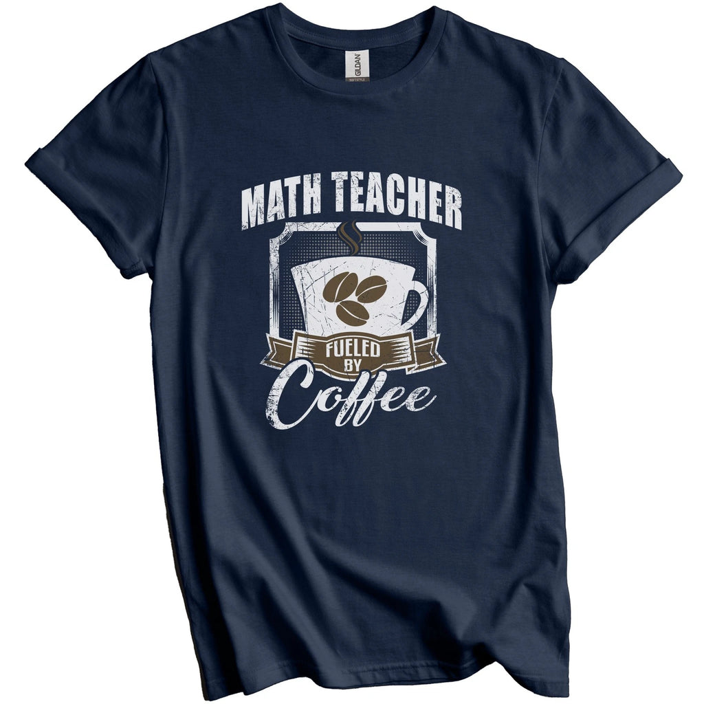 Math Teacher Fueled By Coffee Funny T-Shirt Gift for Math Teacher