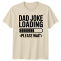 Dad Joke Loading Please Wait Mens T-Shirt Dad Jokes Fatherhood Fathers Day