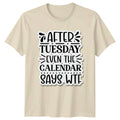After Tuesday Even The Calendar T-Shirt Work Week Humor Gift For Him And Her