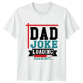Dad Joke Loading Please Wait Mens T-Shirt Humor Dad Life Fathers Day Gift