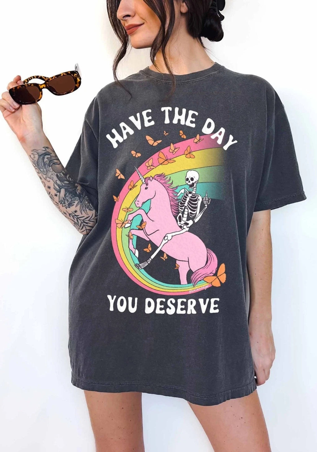 Have The Day You Deserve Funny Sarcastic Quote Graphic Tee Shirt