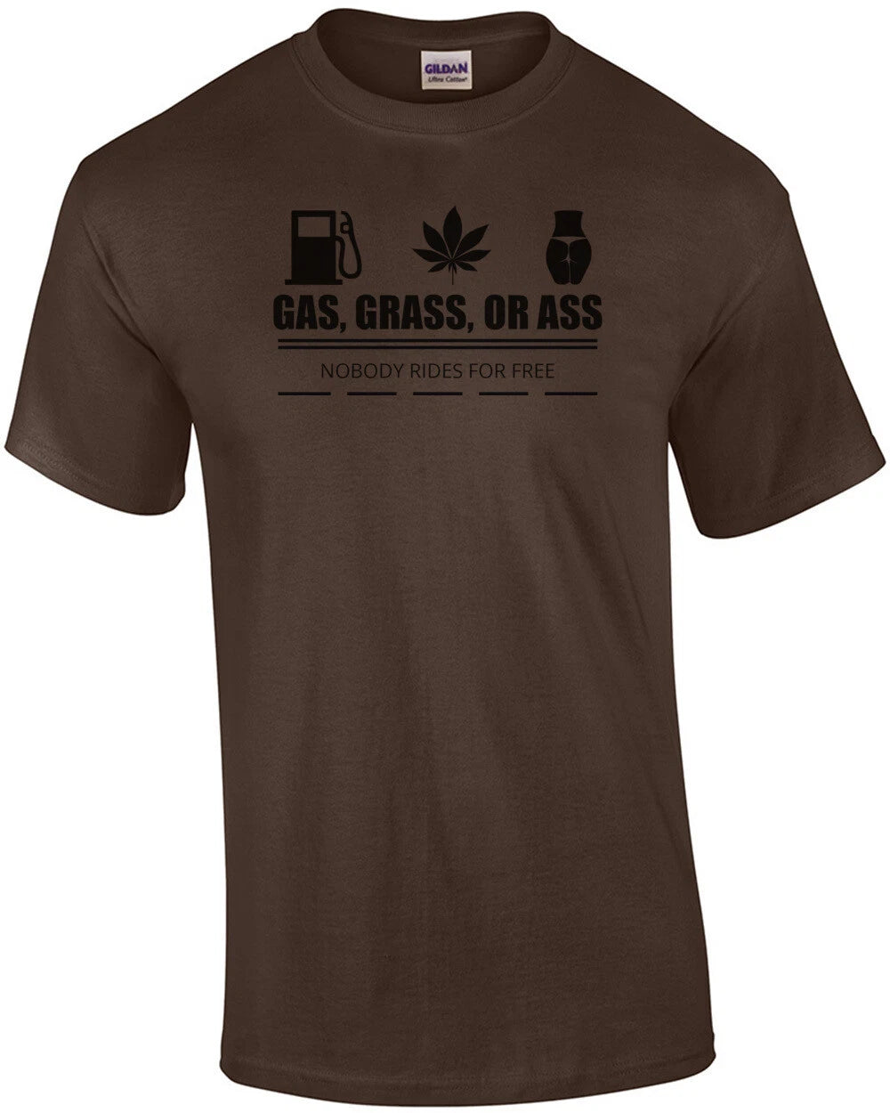 Gas Grass Or Ass Nobody Rides For Free T-Shirt