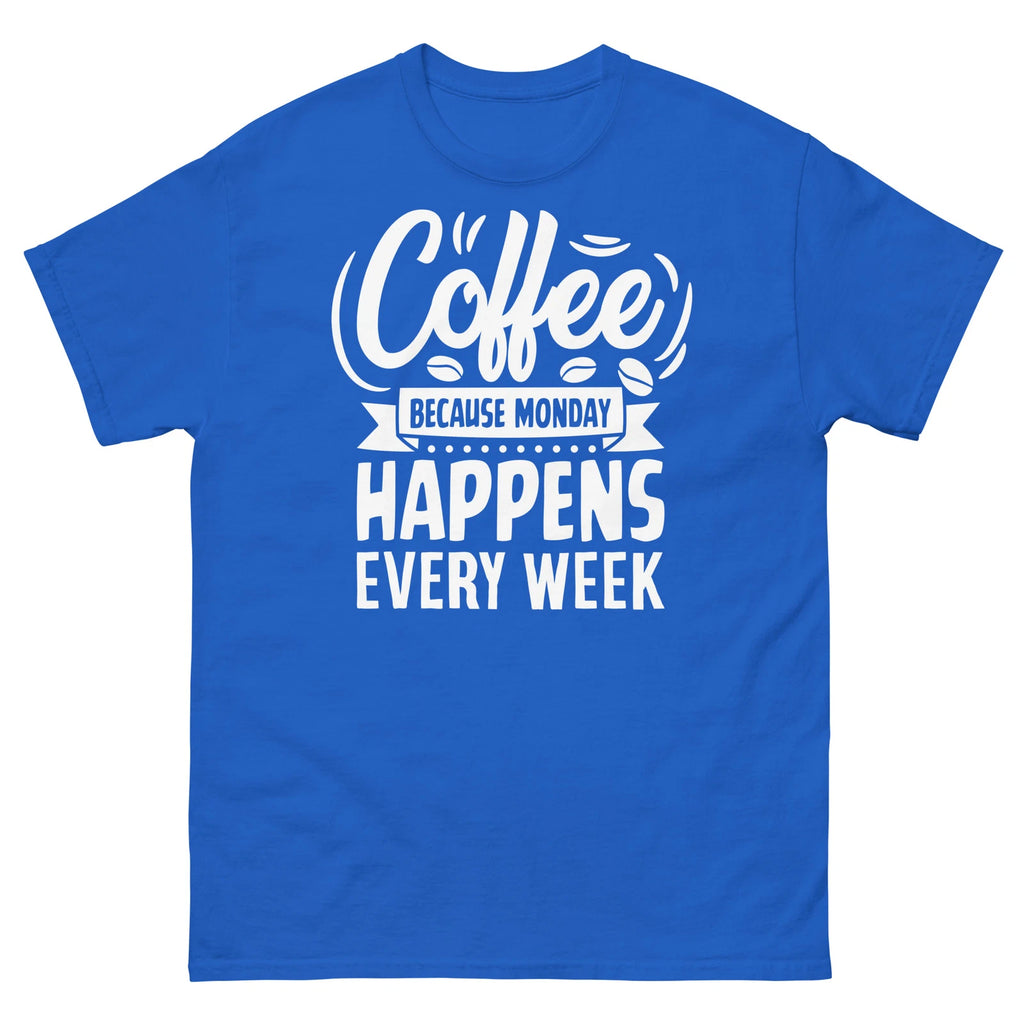 Coffee Because Monday Happens Every Week Caffeine Barista Men's Classic Tee