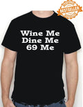 Wine Me, Dine Me. 69 Me / T-shirt / Spoof / UNISEX / TV / Birthday / S-XXL