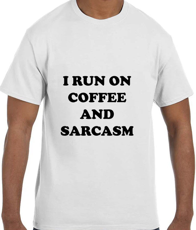 Funny Humor I Run on Coffee and Sarcasm T-Shirt tshirt