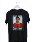 Elvis Presley Was A United Fan Graphic Print Unisex T-Shirt S M L XL 2 3 4 XL