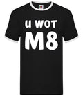 U WOT M8 - Ringer Uomo - Che Cosa Amico Meme Divertente Slang Teen Rude