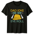 Dad Joke Are How Eye Mens T-Shirt Dad Jokes Parenting Fathers Day Gift For Him