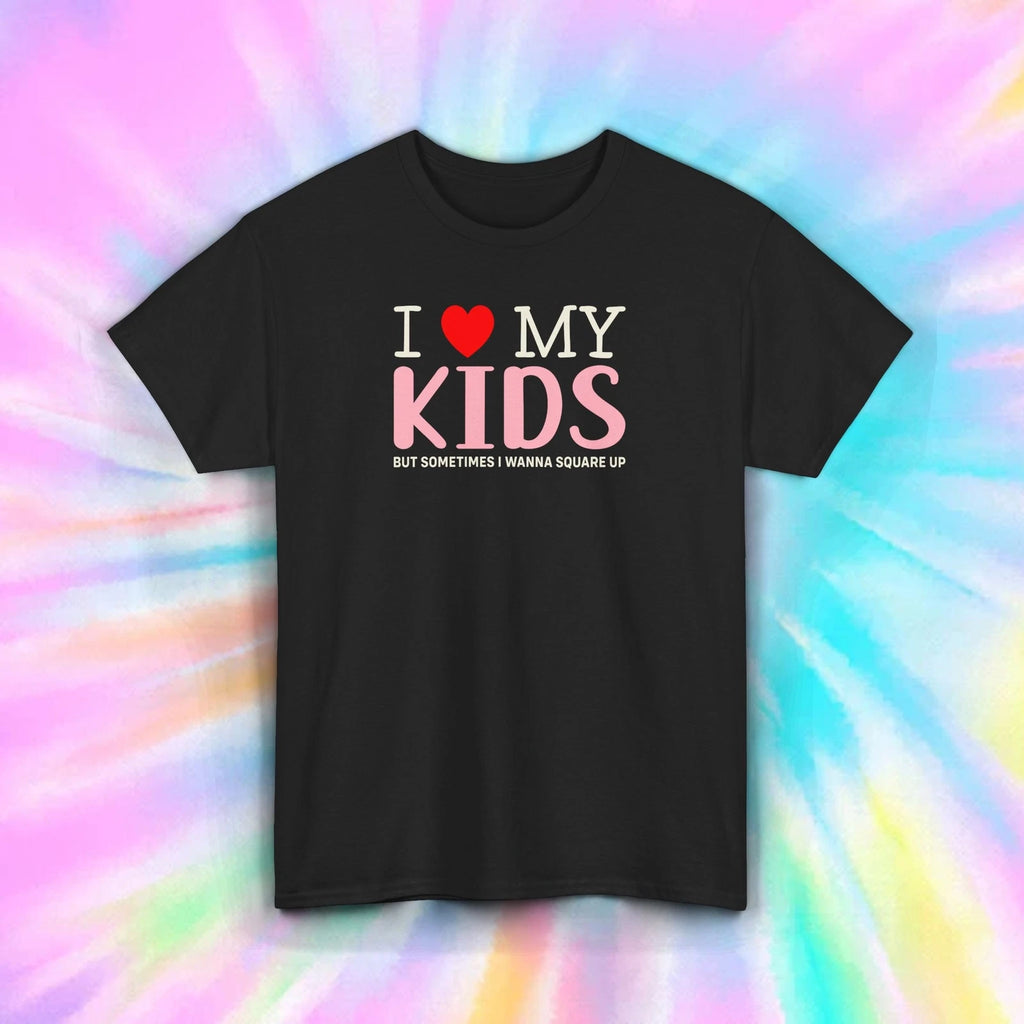 I Love My Kids Shirt Funny Parent Humor Sarcastic Mom Dad Gift S-5XL