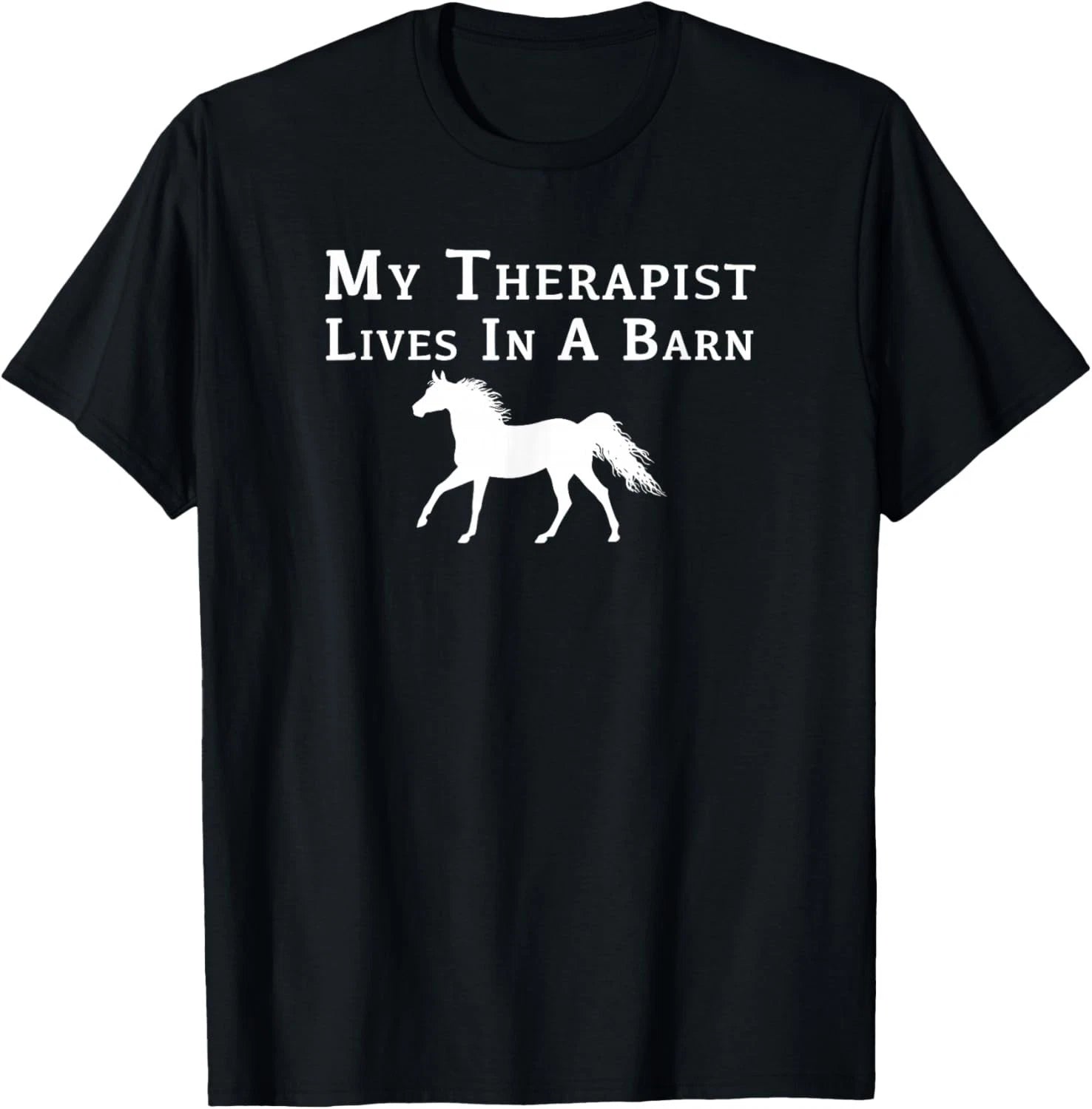 My Therapist Live In A Barn - Funny Horse Gift Unisex T-Shirt