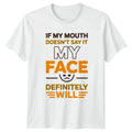 If My Mouth Doesnt Say It T-Shirt Expressive Face Attitude Humor