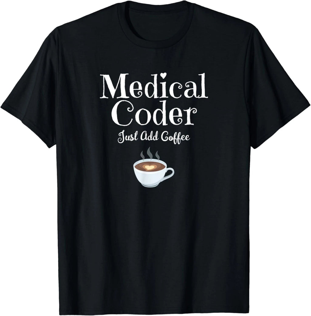 Medical Coder Just Add Coffee Quote Gifts Unisex T-Shirt