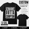 CUSTOM Straight Outta Graphic T-Shirt Compton Personalized NWA Classic Tee S-5XL