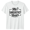 Me Sarcastic Never T-Shirt Quote Apparel Humor Birthday Gift For Him And Her