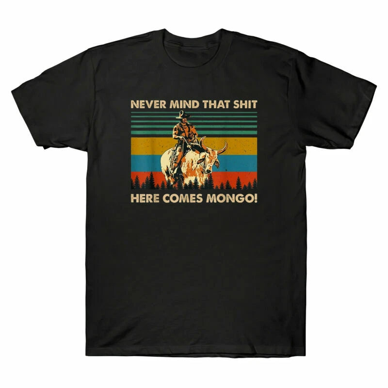 Mind ShT Blazing Men's Here Saddles Mongo Never Vintage T-Shirt That Comes Black