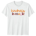 Kindness Is Magic T-Shirt Motivational Inspirational Gift For Him And Her