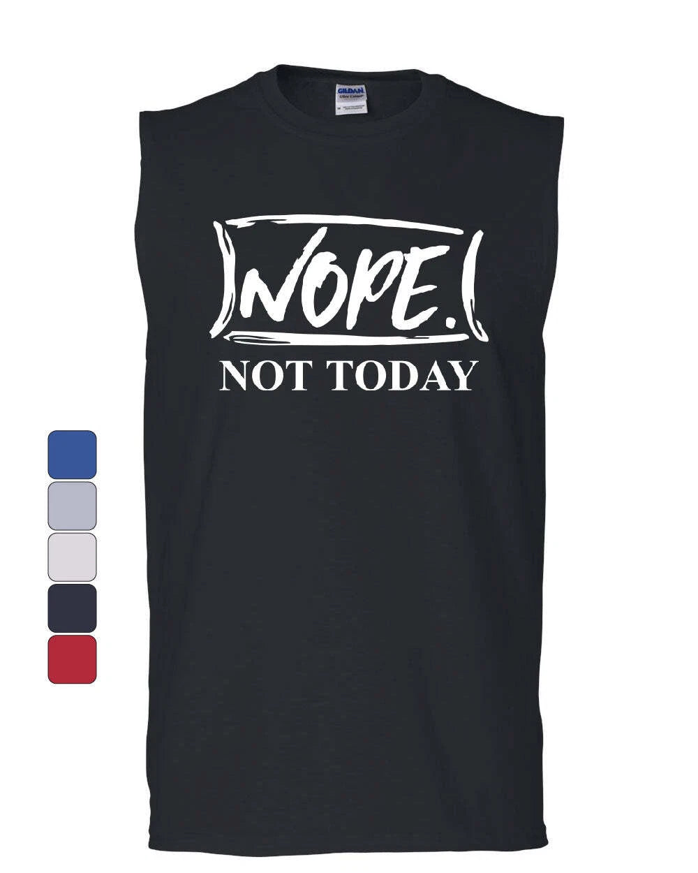 Nope Not Today Muscle Shirt Procrastination Lazy Funny College Humor Sleeveless