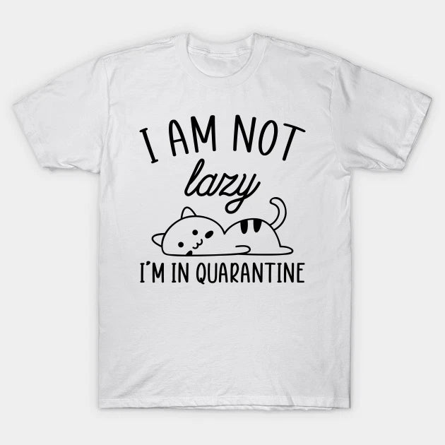 I am not lazy quarantine T Shirt For stag do joke Mens Birthday Novelty Funny