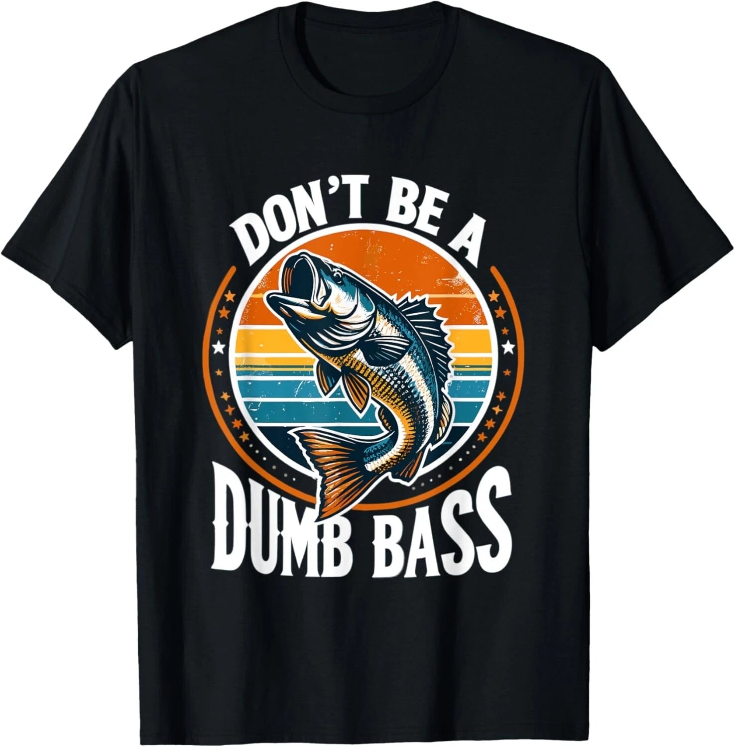 Funny Dont Be a Dumb Bass Fishing Funny Dad Tee Gift Unisex T-Shirt