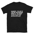 MANNERS Funny Adult Humor T-Shirt
