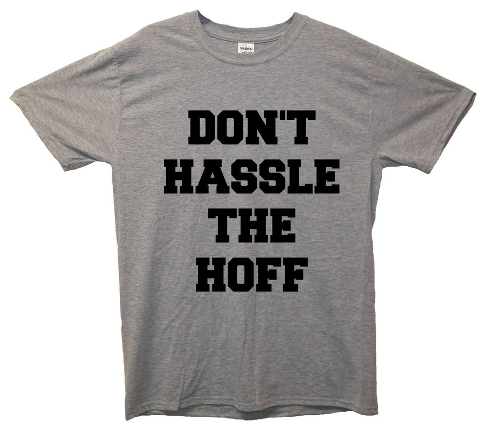 Don't Hassle The Hoff T-Shirt