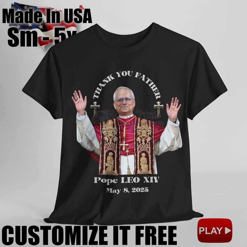 Pope LEO XIV THANK YOU FATHER T-Shirt WHITE +9Colors FREE Customize Pope LEO XIV