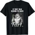 Meme If They Talk Behind Your Back Fart Funny Oddly Specific T-Shirt