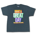 Have a Great Day T-Shirt Men's 2XL Gray Leave Me Alone Comedy Funny Tee