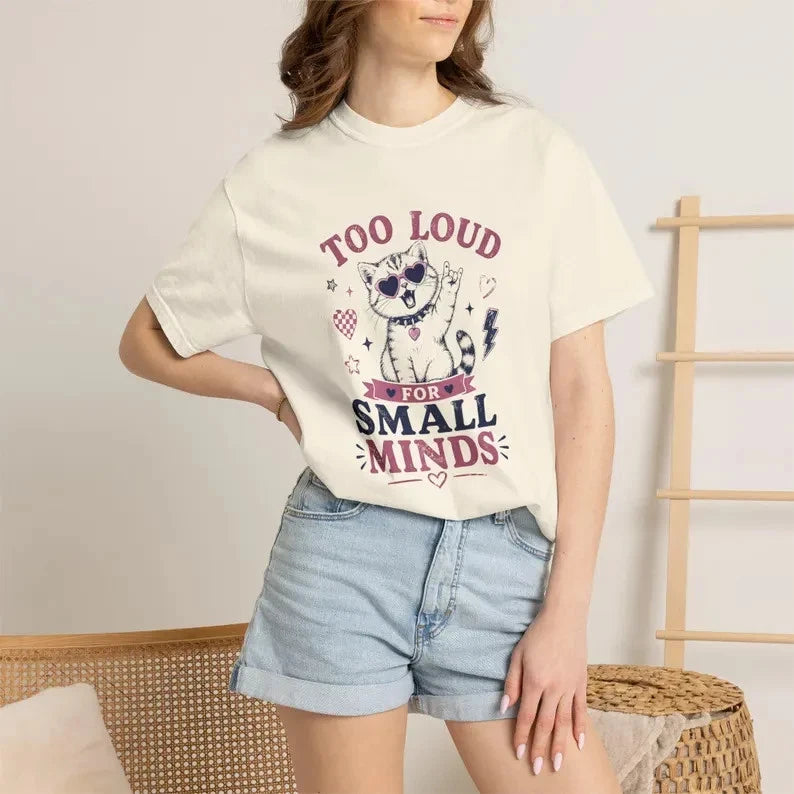 Too Loud For Small Minds Cat  Shirt, Funny Introvert Tee