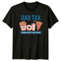 Dad Tax Making Sure Its Mens T-Shirt Food Humor Fatherhood Fathers Day Gift