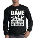 New If Dave Can’t Fix It Long Sleeve Funny Novelty Party Joke Dad Gift Top Tee