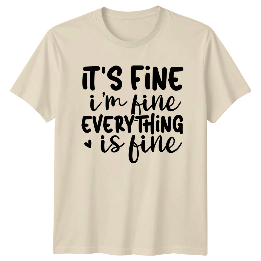 It'S Fine I'M Fine Everything Is Fine T-Shirt Funny Quote Tee