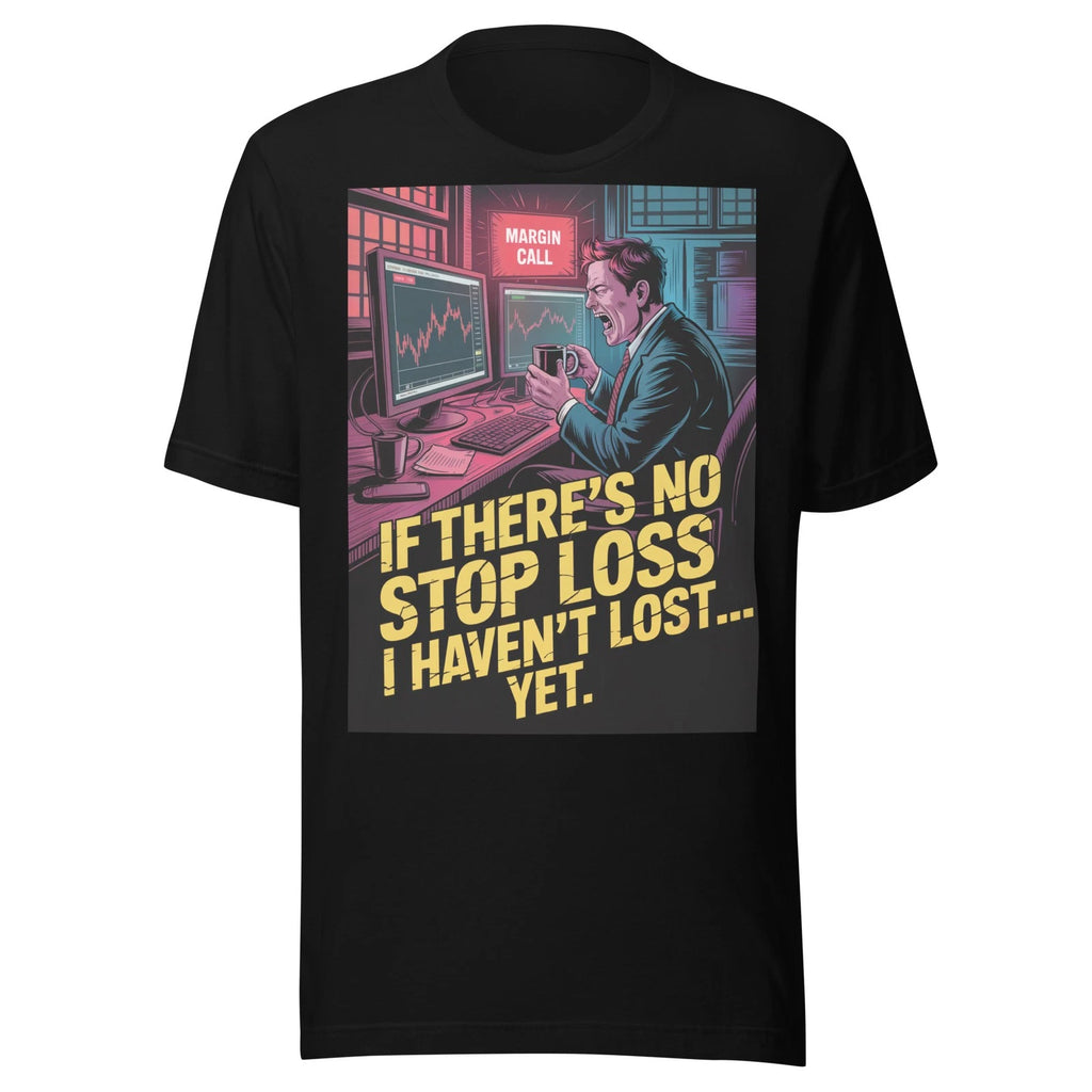 Funny No Stop Loss Rookie Trader Joke Stocks Crypto BTC Forex Novelty T-Shirt