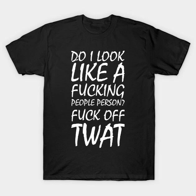 Do I Look Like A People Person  T Shirt For Joke Birthday Funny Rude Offensive