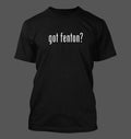 got fenton? - Men's Funny T-Shirt New RARE